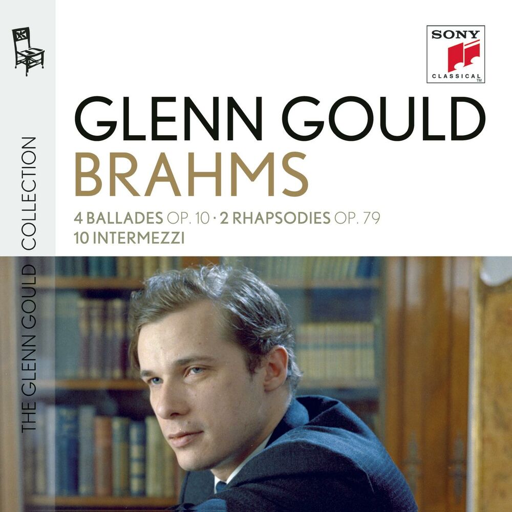 Brahms : 4 Ballades, 2 Rhapsodies & Intermezzi Glenn Gould