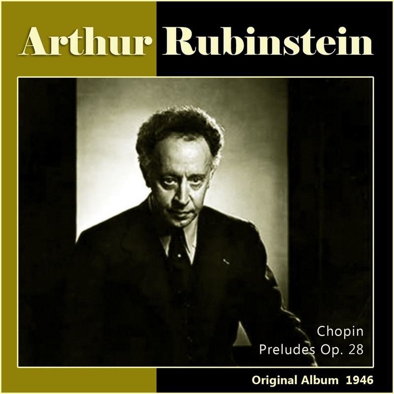 Chopin : Preludes, Op. 28 (Original Album 1946) Arthur Rubinstein