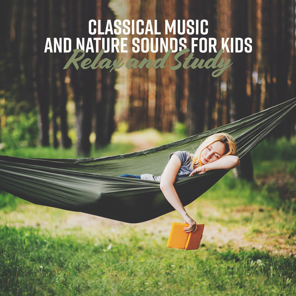 Classical Music and Nature Sounds for Kids. Relax and Study