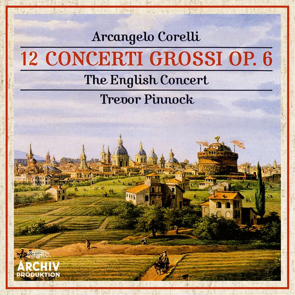 Corelli : 12 Concerti Grossi Op. 6