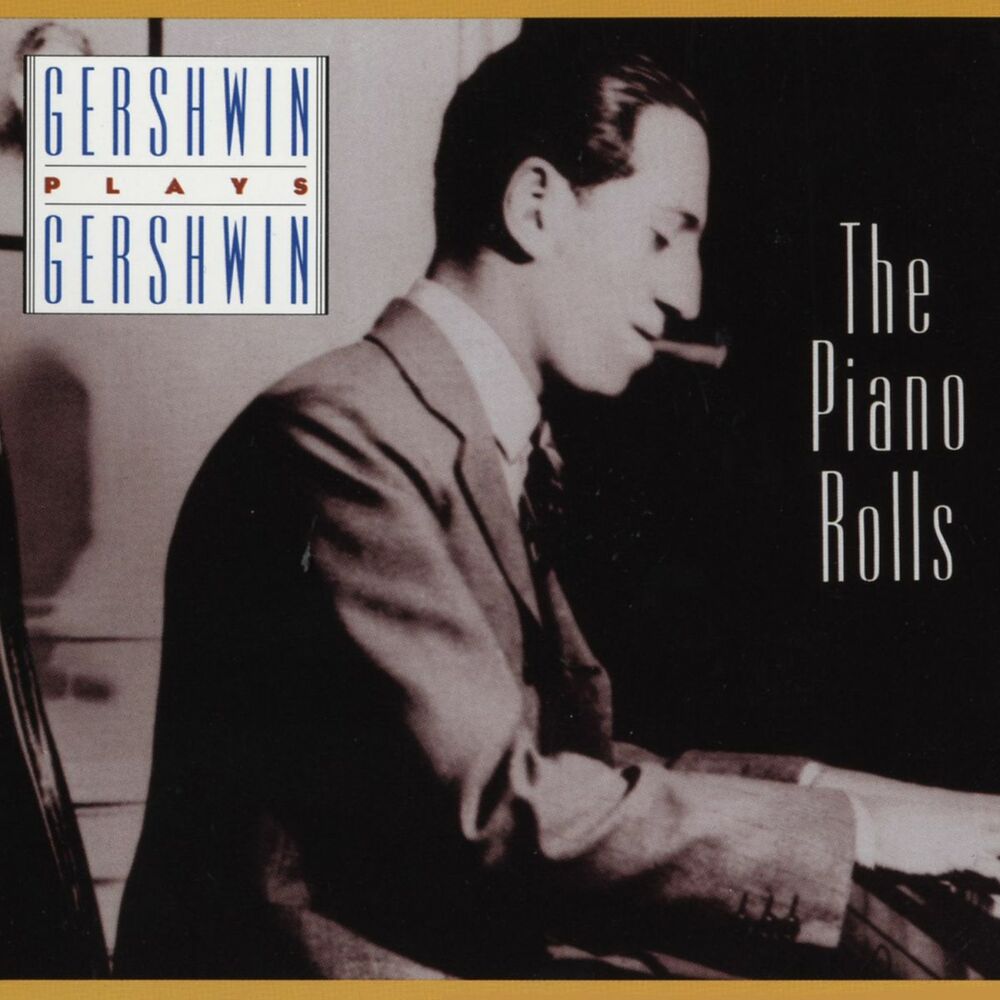 Gershwin : Plays Gershwin The Piano Rolls