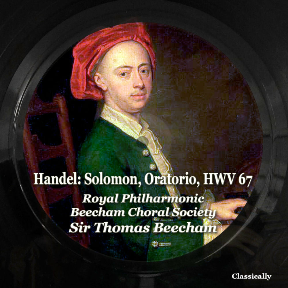Handel : Solomon, Oratorio, HWV 67 Thomas Beecham