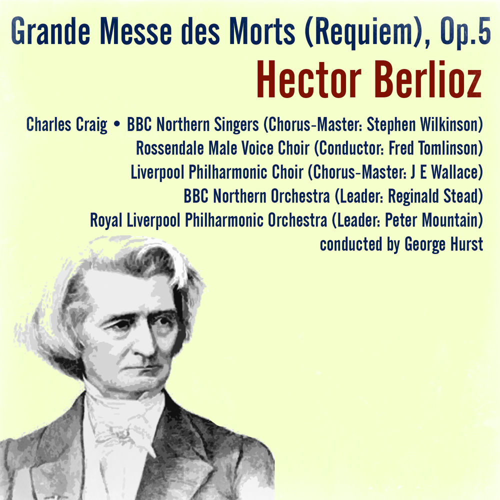 Hector Berlioz : Grande Messe des Morts (Requiem), Op. 5