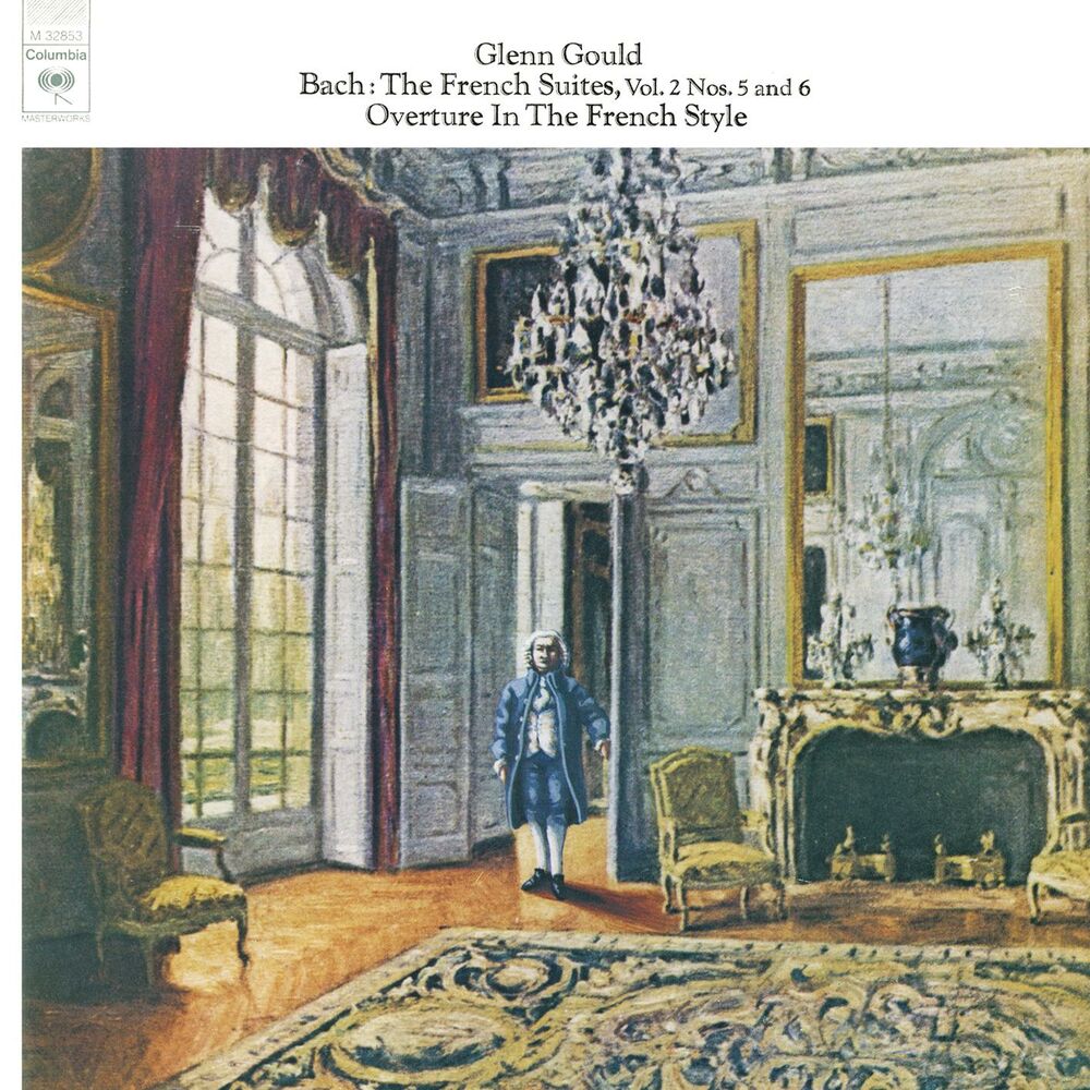 Bach : The French Suites Nos. 5 & 6, BWV 816 & 817; Overture in the French Style, BWV 831 Glenn Gould