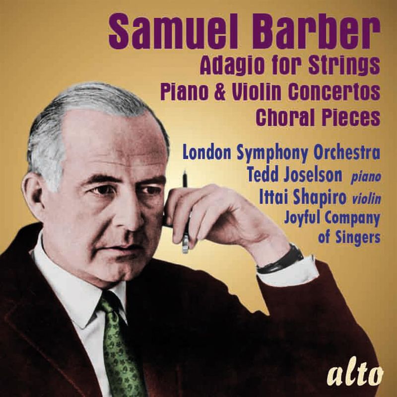 Samuel Barber : Adagio for Strings; Piano & Violin Concerto; 4 Choral Pieces