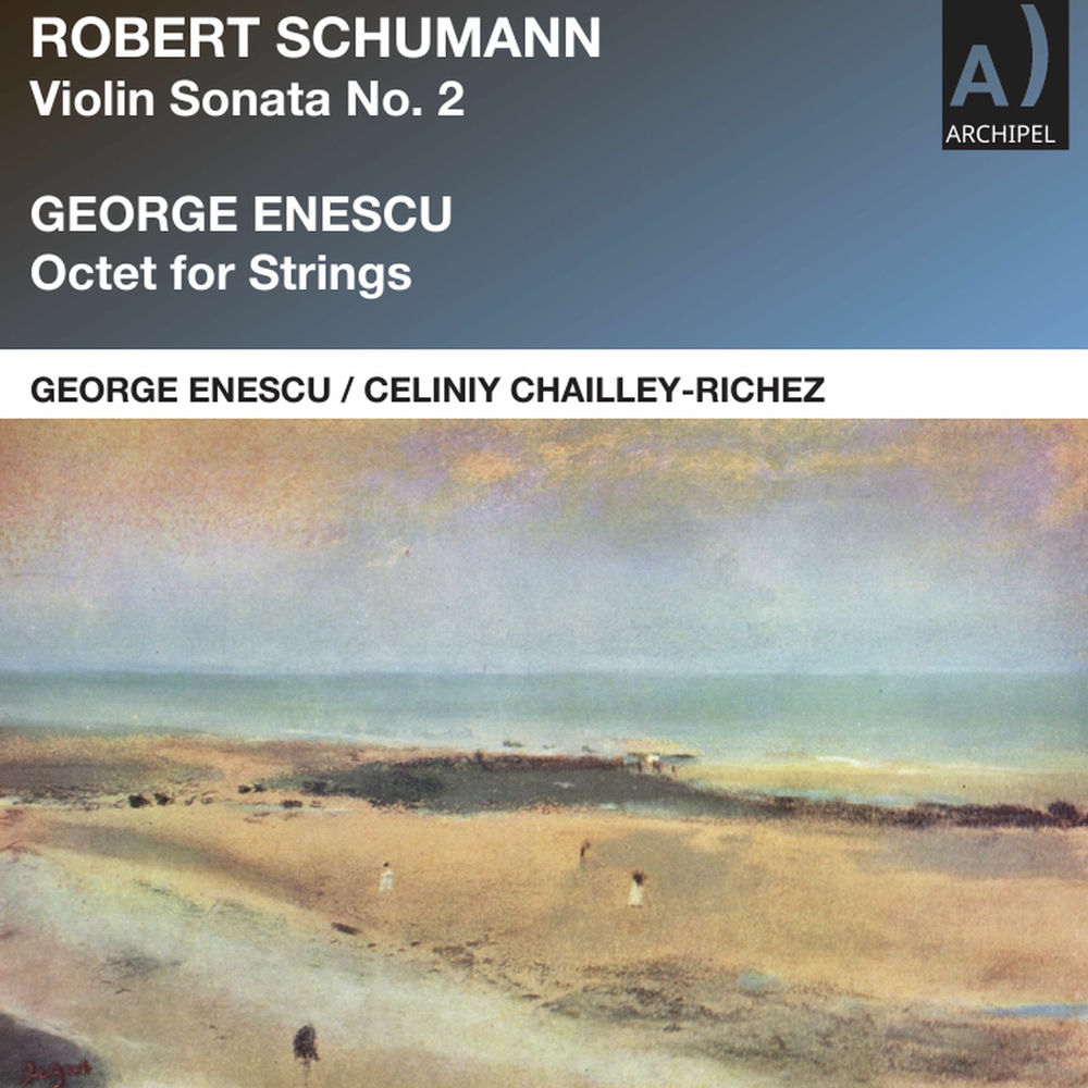 Schumann : Violin Sonata No. 2 in D Minor, Op. 121 - Enescu: Octet for Strings in C Major, Op. 7 (Remastered 2025) George Enescu, Celiniy Chailley-Richez