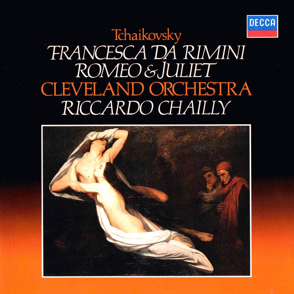 Tchaikovsky : Romeo & Juliet; Francesca da Rimini Riccardo Chailly